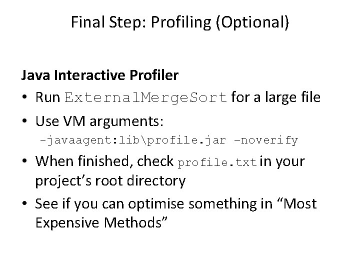 Final Step: Profiling (Optional) Java Interactive Profiler • Run External. Merge. Sort for a