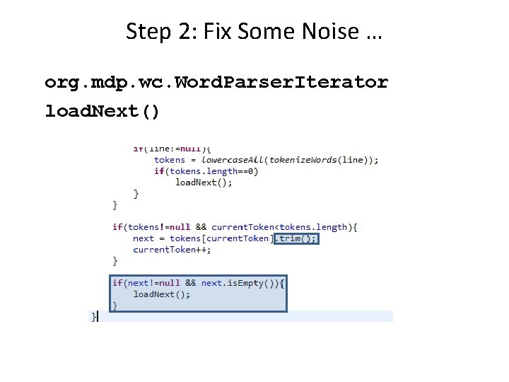 Step 2: Fix Some Noise … org. mdp. wc. Word. Parser. Iterator load. Next()