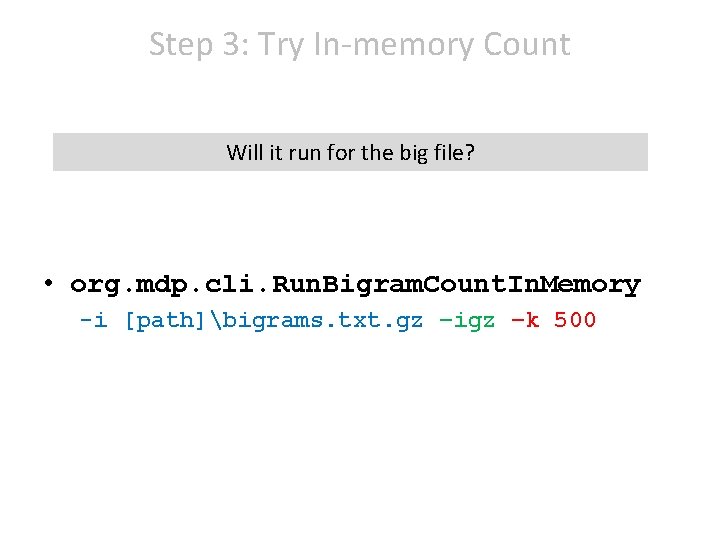 Step 3: Try In-memory Count Will it run for the big file? • org.