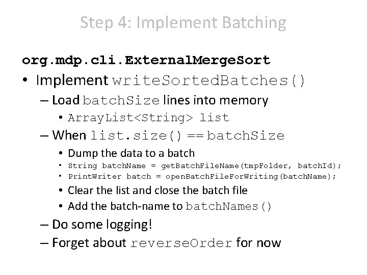 Step 4: Implement Batching org. mdp. cli. External. Merge. Sort • Implement write. Sorted.