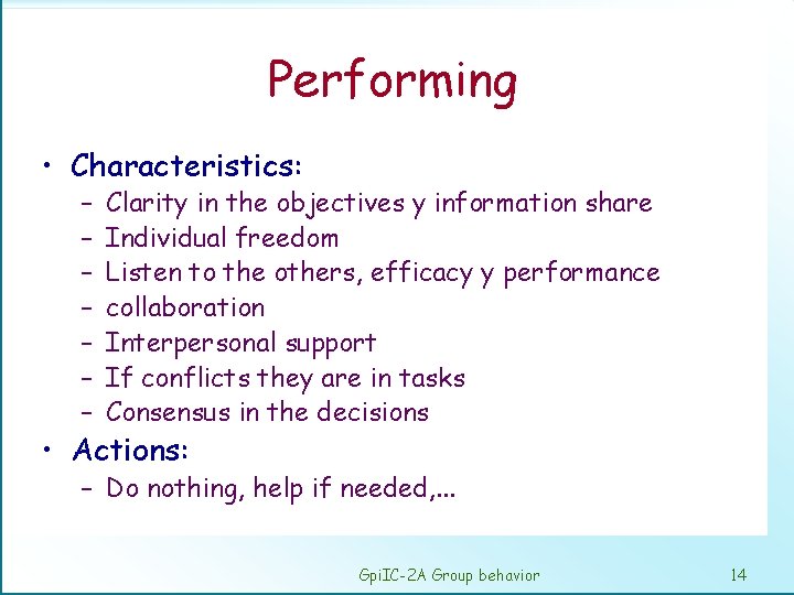 Performing • Characteristics: – – – – Clarity in the objectives y information share
