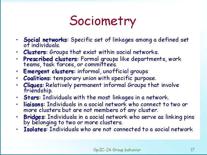 Sociometry • Social networks: Specific set of linkages among a defined set of individuals.