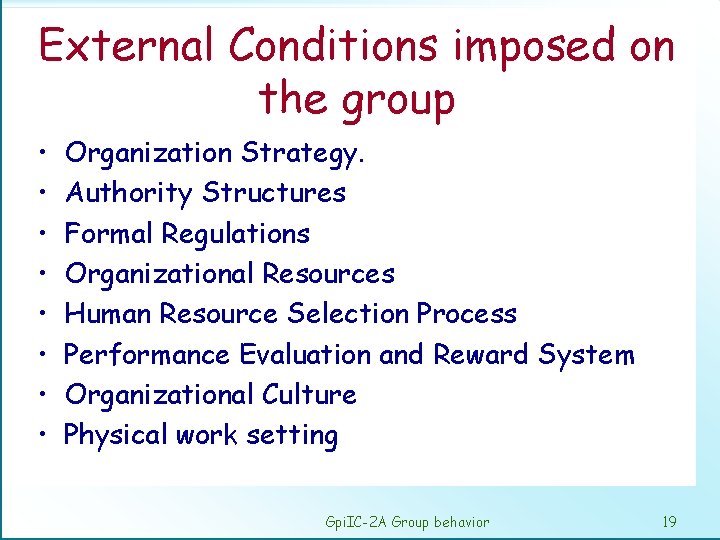 External Conditions imposed on the group • • Organization Strategy. Authority Structures Formal Regulations