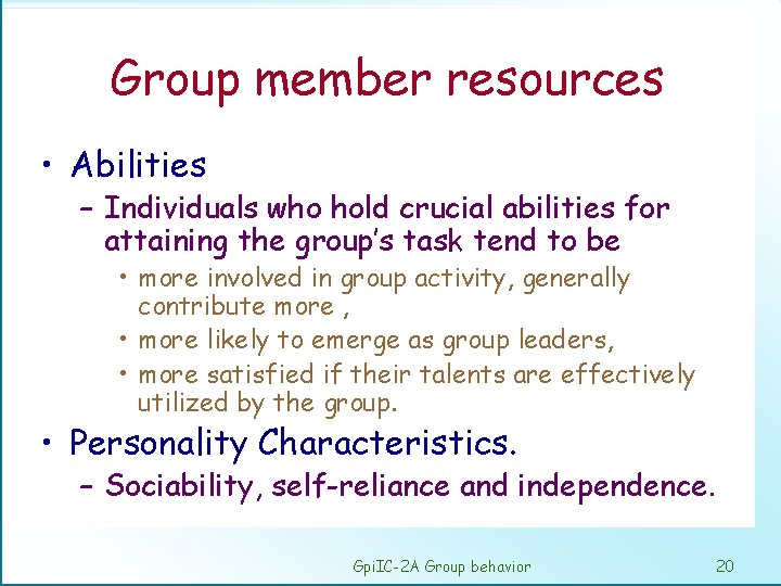 Group member resources • Abilities – Individuals who hold crucial abilities for attaining the