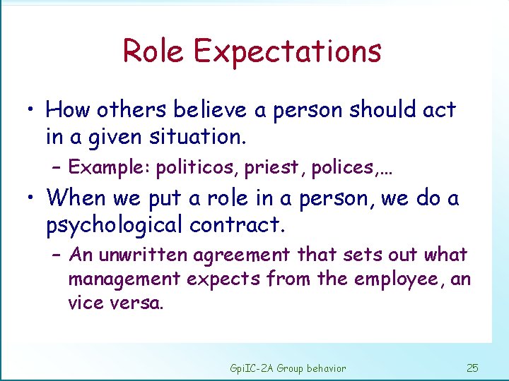 Role Expectations • How others believe a person should act in a given situation.