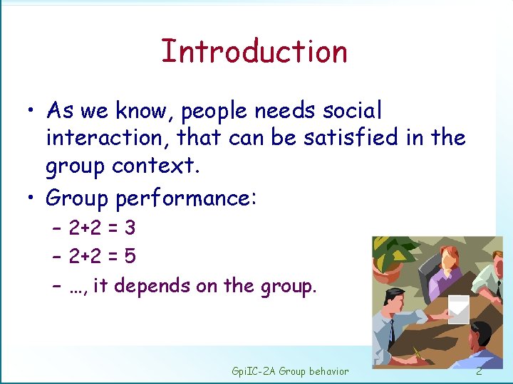 Introduction • As we know, people needs social interaction, that can be satisfied in