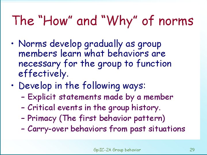 The “How” and “Why” of norms • Norms develop gradually as group members learn
