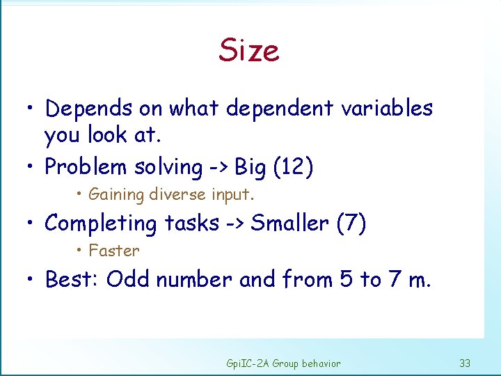 Size • Depends on what dependent variables you look at. • Problem solving ->
