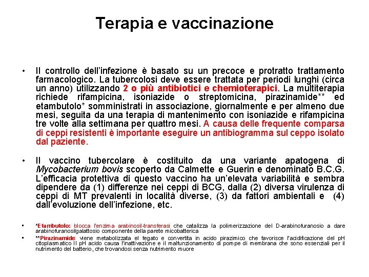 Terapia e vaccinazione • Il controllo dell’infezione è basato su un precoce e protratto
