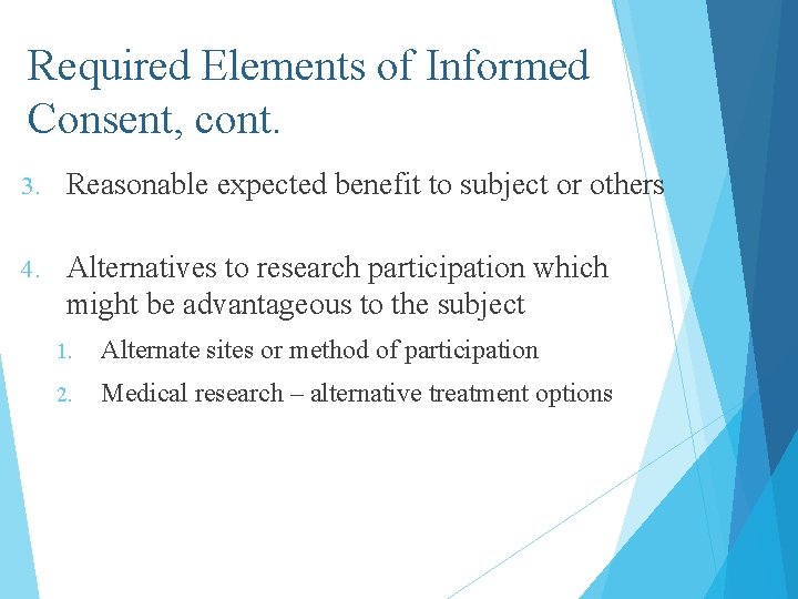 Required Elements of Informed Consent, cont. 3. Reasonable expected benefit to subject or others
