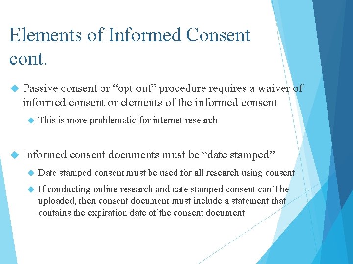 Elements of Informed Consent cont. Passive consent or “opt out” procedure requires a waiver