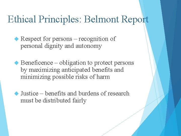 Ethical Principles: Belmont Report Respect for persons – recognition of personal dignity and autonomy