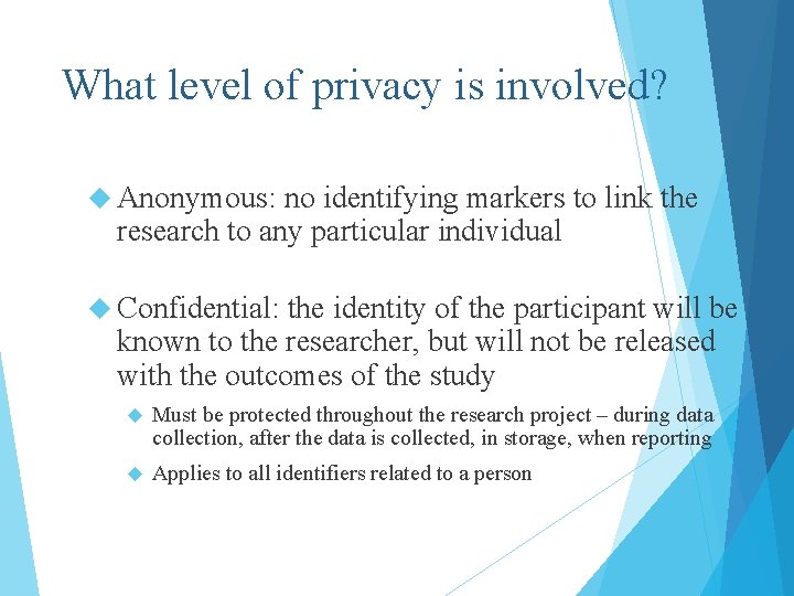 What level of privacy is involved? Anonymous: no identifying markers to link the research