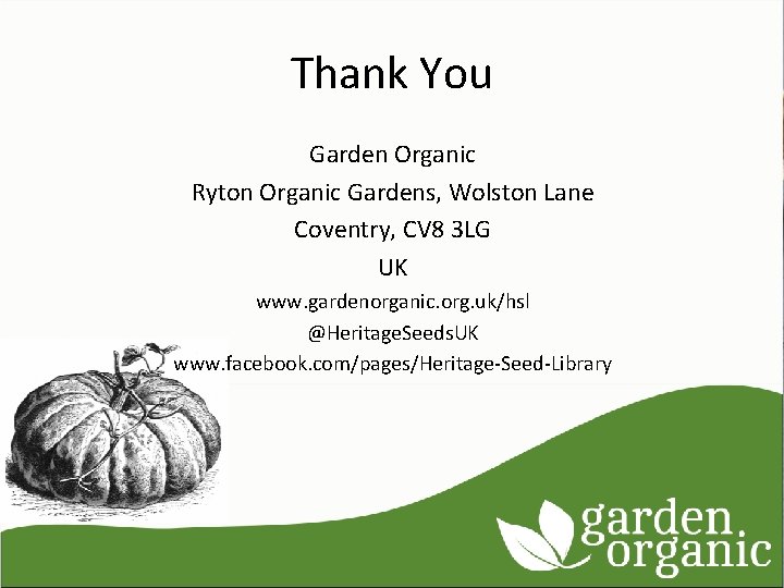 Thank You Garden Organic Ryton Organic Gardens, Wolston Lane Coventry, CV 8 3 LG