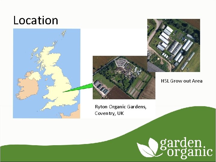 Location HSL Grow out Area Ryton Organic Gardens, Coventry, UK 