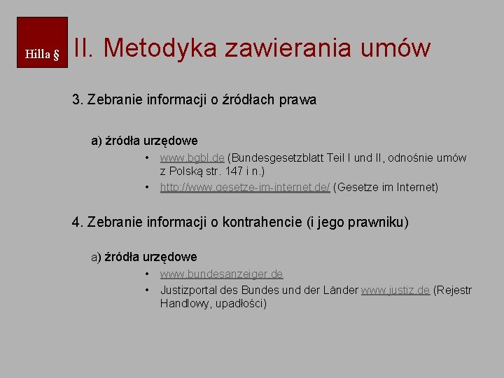 Hilla § II. Metodyka zawierania umów 3. Zebranie informacji o źródłach prawa a) źródła