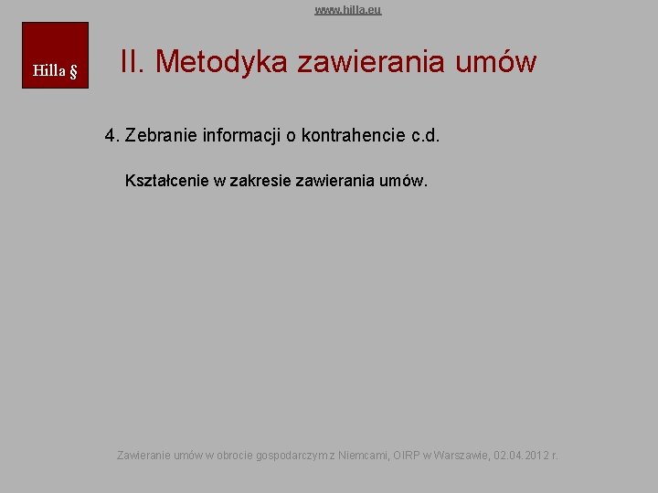 www. hilla. eu Hilla § II. Metodyka zawierania umów 4. Zebranie informacji o kontrahencie