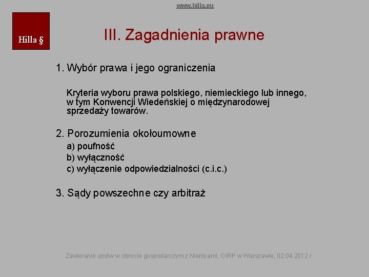 www. hilla. eu Hilla § III. Zagadnienia prawne 1. Wybór prawa i jego ograniczenia