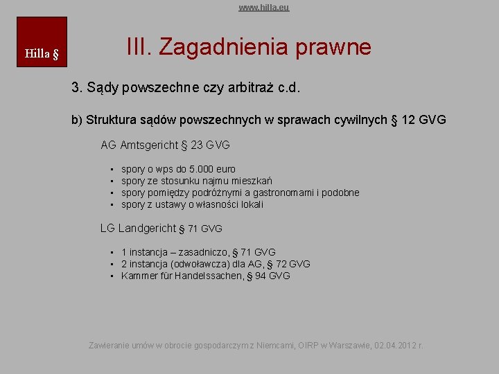 www. hilla. eu III. Zagadnienia prawne Hilla § 3. Sądy powszechne czy arbitraż c.