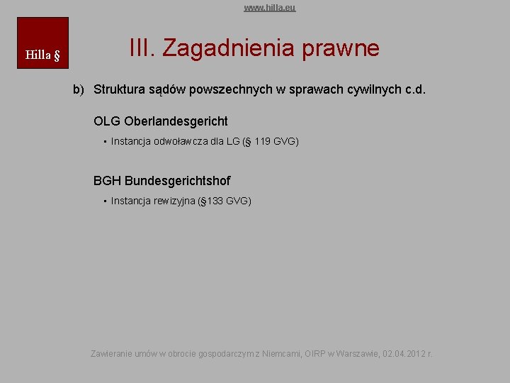 www. hilla. eu Hilla § III. Zagadnienia prawne b) Struktura sądów powszechnych w sprawach