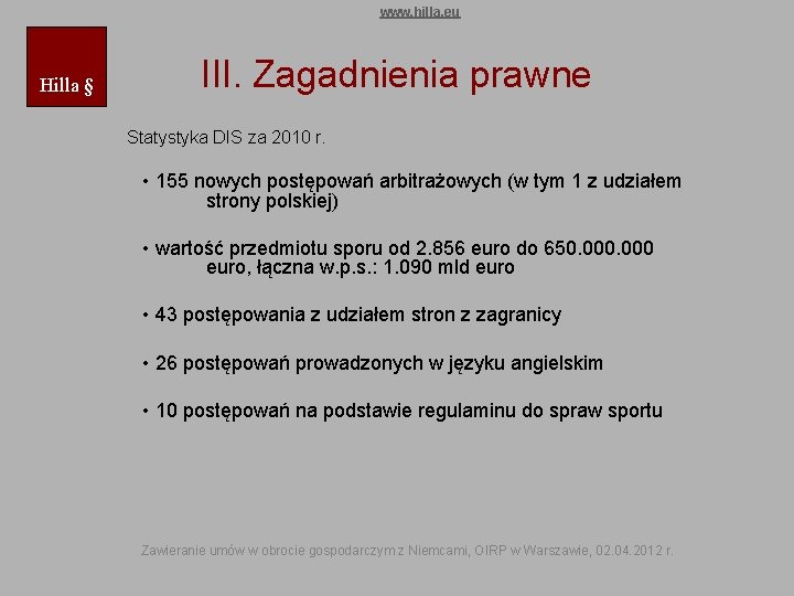 www. hilla. eu Hilla § III. Zagadnienia prawne Statystyka DIS za 2010 r. •