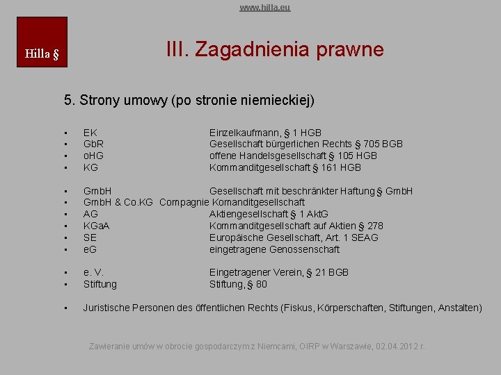 www. hilla. eu III. Zagadnienia prawne Hilla § 5. Strony umowy (po stronie niemieckiej)