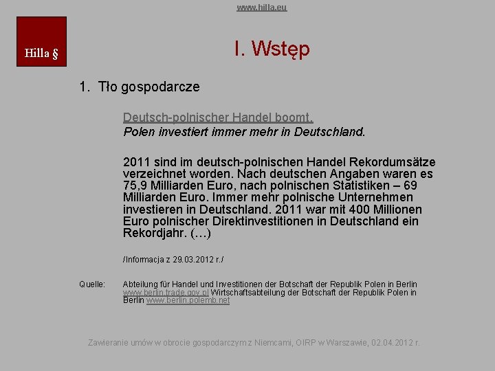 www. hilla. eu I. Wstęp Hilla § 1. Tło gospodarcze Deutsch-polnischer Handel boomt. Polen