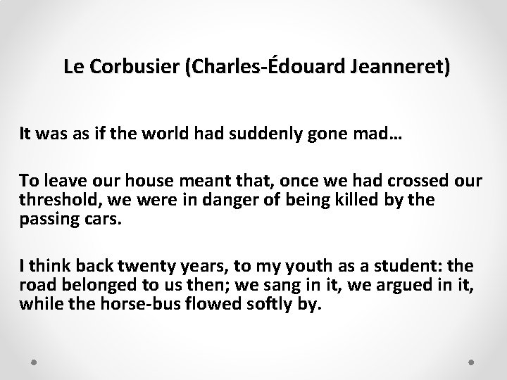 Le Corbusier (Charles-Édouard Jeanneret) It was as if the world had suddenly gone mad…