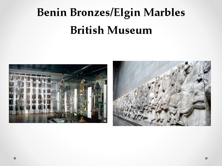 Benin Bronzes/Elgin Marbles British Museum 