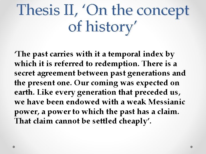 Thesis II, ‘On the concept of history’ ‘The past carries with it a temporal