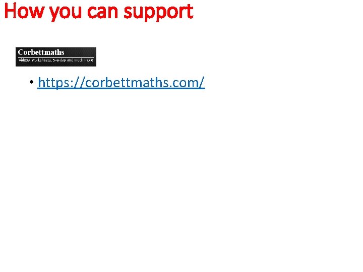 How you can support • https: //corbettmaths. com/ 