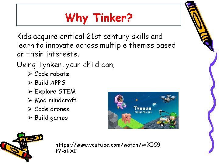 Why Tinker? Kids acquire critical 21 st century skills and learn to innovate across