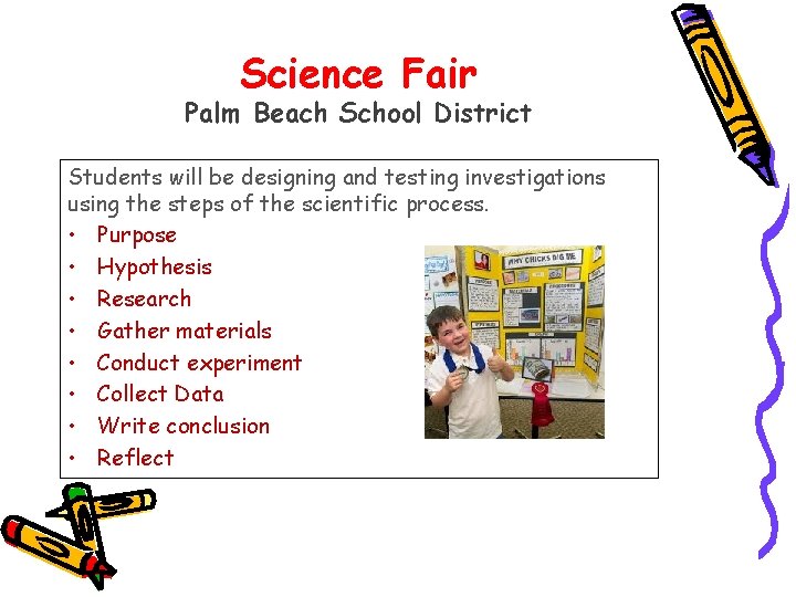 Science Fair Palm Beach School District Students will be designing and testing investigations using