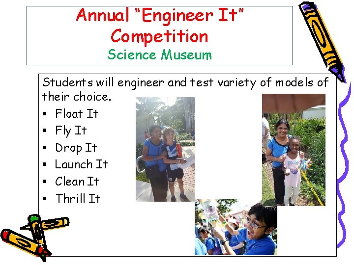 Annual “Engineer It” Competition Science Museum Students will engineer and test variety of models