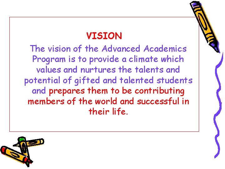VISION The vision of the Advanced Academics Program is to provide a climate which