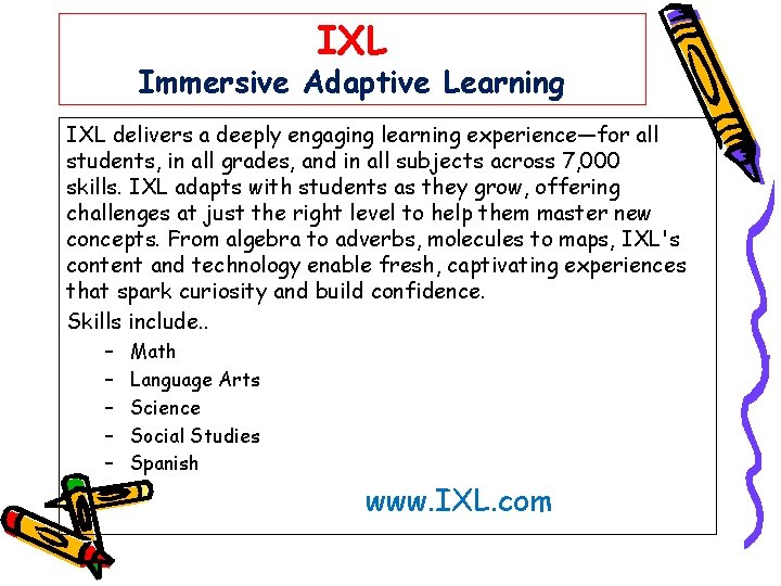 IXL Immersive Adaptive Learning IXL delivers a deeply engaging learning experience—for all students, in