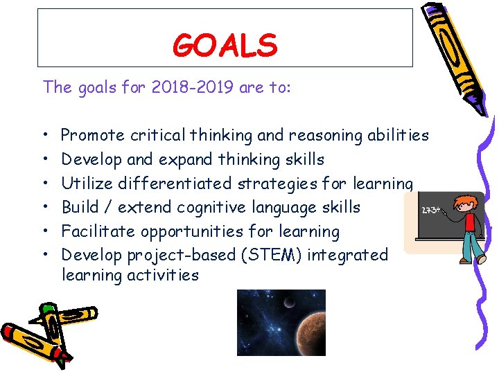 GOALS The goals for 2018 -2019 are to: • • • Promote critical thinking