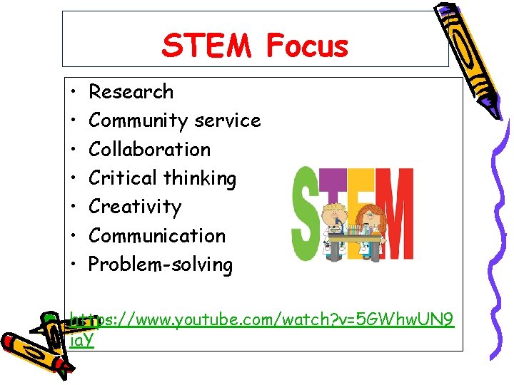 STEM Focus • • Research Community service Collaboration Critical thinking Creativity Communication Problem-solving https: