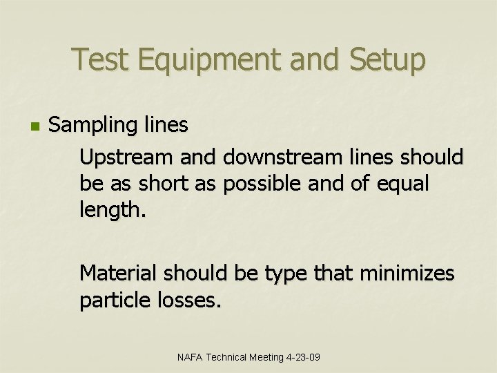 Test Equipment and Setup n Sampling lines Upstream and downstream lines should be as