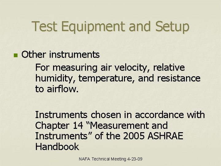 Test Equipment and Setup n Other instruments For measuring air velocity, relative humidity, temperature,