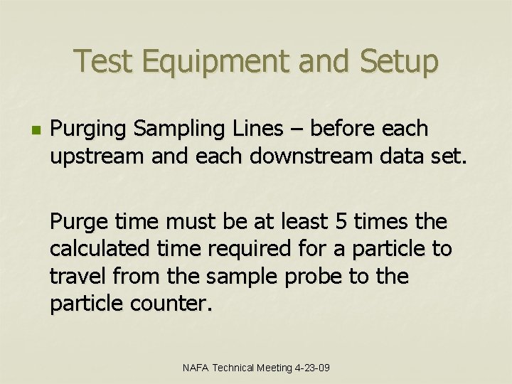 Test Equipment and Setup n Purging Sampling Lines – before each upstream and each