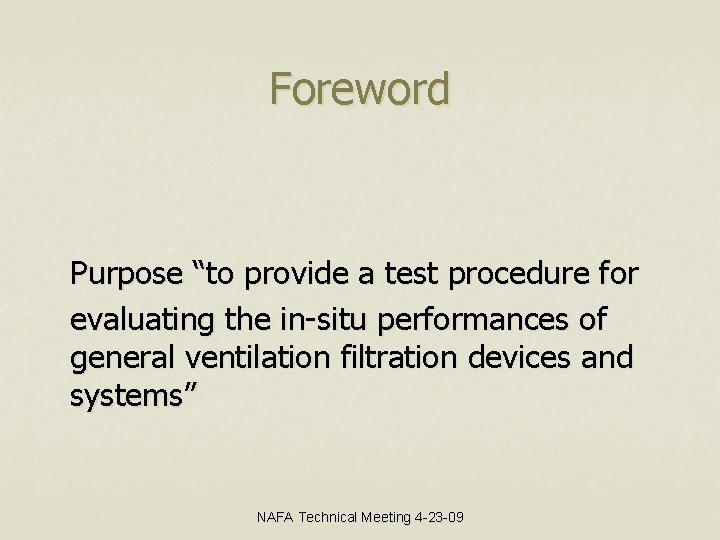 Foreword Purpose “to provide a test procedure for evaluating the in-situ performances of general