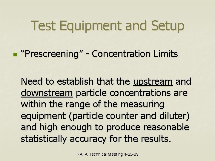Test Equipment and Setup n “Prescreening” - Concentration Limits Need to establish that the