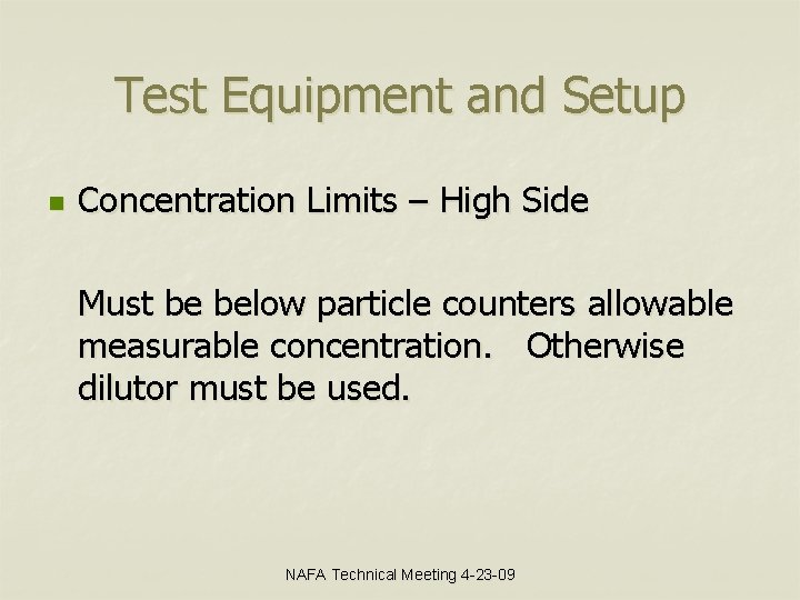 Test Equipment and Setup n Concentration Limits – High Side Must be below particle