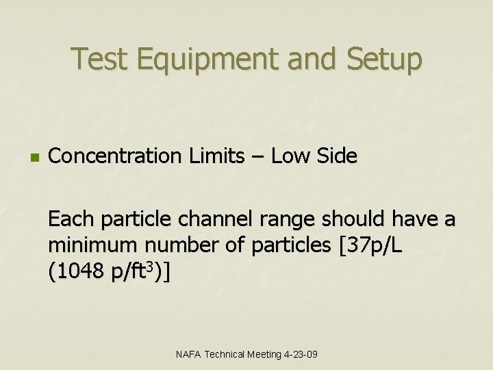 Test Equipment and Setup n Concentration Limits – Low Side Each particle channel range