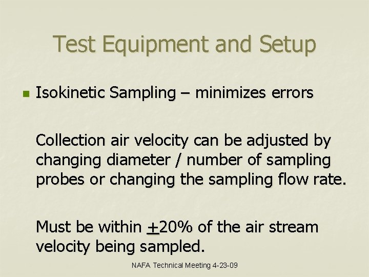 Test Equipment and Setup n Isokinetic Sampling – minimizes errors Collection air velocity can