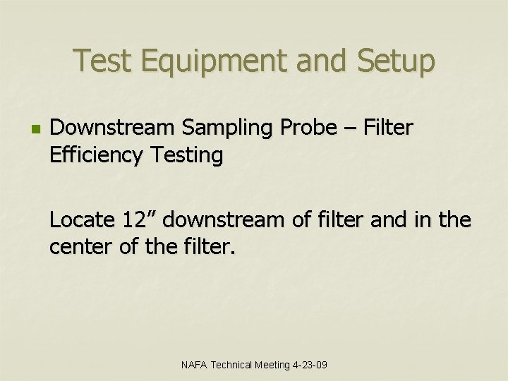 Test Equipment and Setup n Downstream Sampling Probe – Filter Efficiency Testing Locate 12”