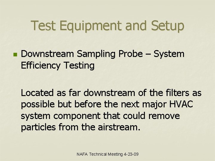 Test Equipment and Setup n Downstream Sampling Probe – System Efficiency Testing Located as