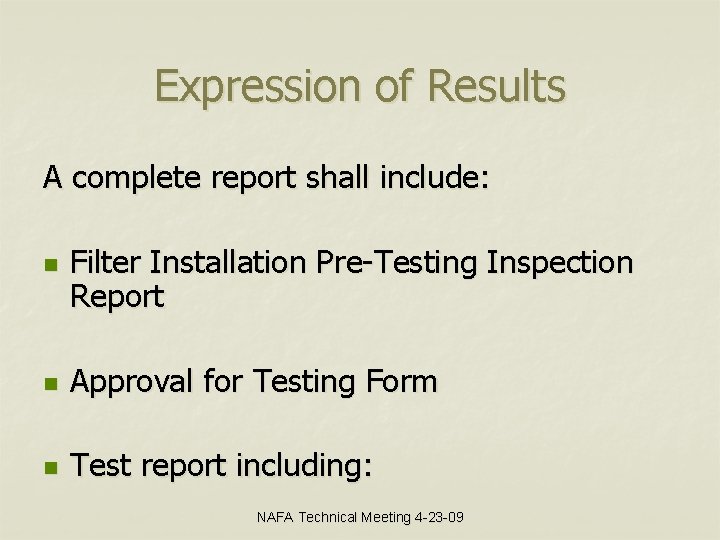 Expression of Results A complete report shall include: n Filter Installation Pre-Testing Inspection Report