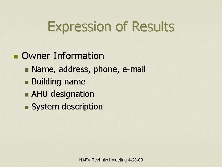 Expression of Results n Owner Information Name, address, phone, e-mail n Building name n